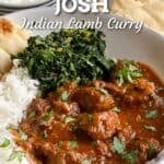 pinterest pin that says "rogan josh: indian lamb curry" and shows shallow bowl of lamb Rogan Josh with a side of spinach and rice and naan in the bowl.